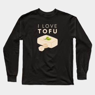 I Love Tofu Long Sleeve T-Shirt